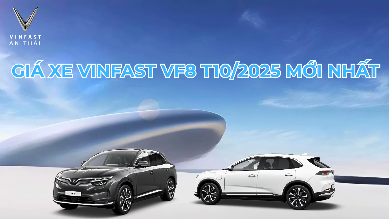 GIÁ XE VINFAST VF8 THÁNG 10/ 2025 MỚI NHẤT 